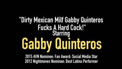 Dirty Mexican MILF Gabby Quinteros Fucks a Hard Cock - hotmovs.com - Mexico